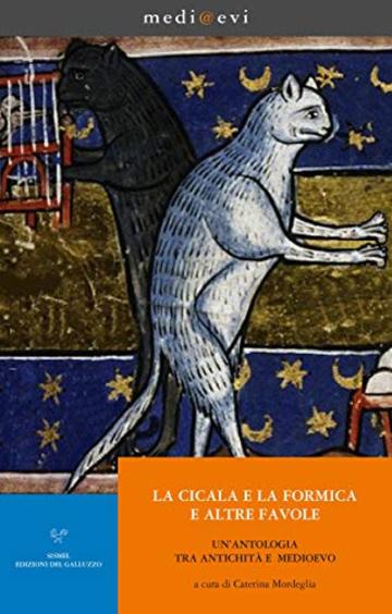 La cicala e la formica e altre favole. Un'antologia tra Antichità e Medioevo (medi@evi. digital medieval folders Vol. 20)